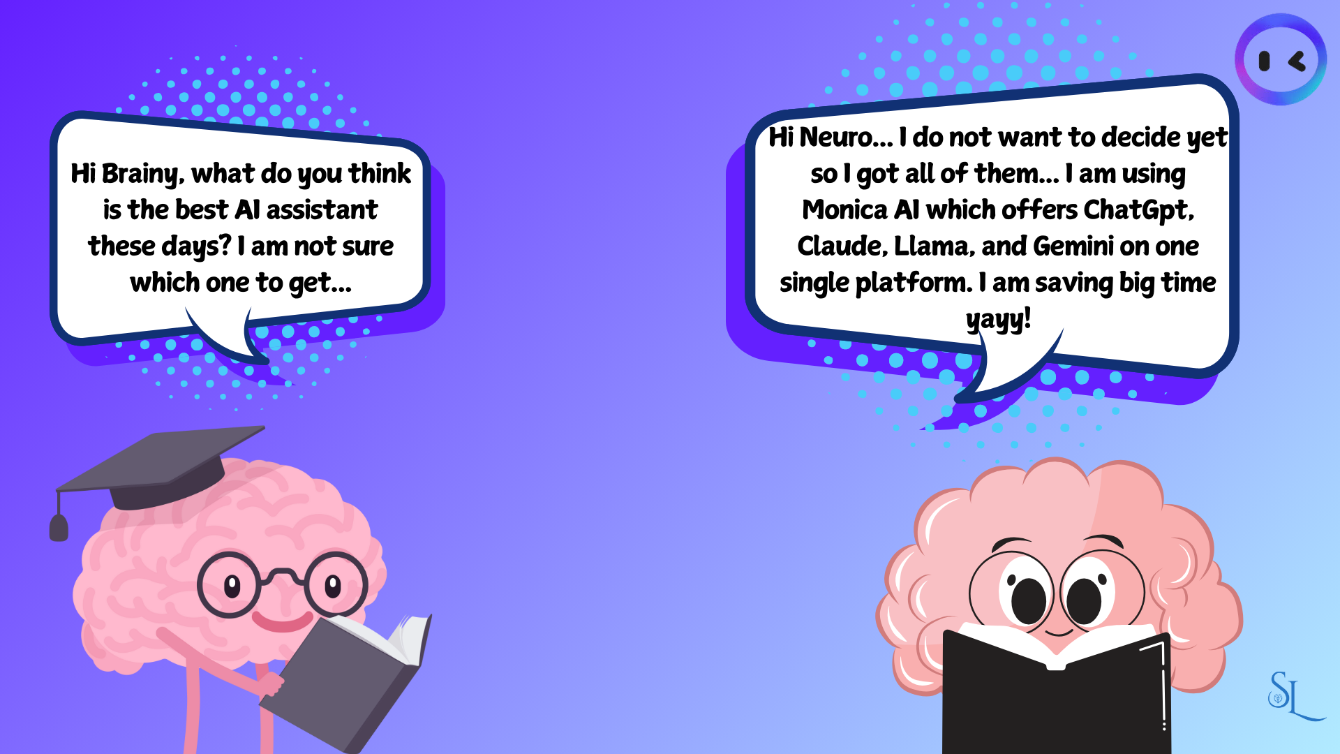 Comic-style illustration featuring two anthropomorphized brains conversing on a purple background with dotted patterns. On the left, a brain wearing glasses and a graduation cap asks, 'Hi Brainy, what do you think is the best AI assistant these days? I am not sure which one to get...' On the right, another brain holding a book responds, 'Hi Neuro... I do not want to decide yet so I got all of them... I am using Monica AI which offers ChatGPT, Claude, Llama, and Gemini on one single platform. I am saving big time yay!' The illustration has a playful, educational tone with vibrant colors and expressive characters.