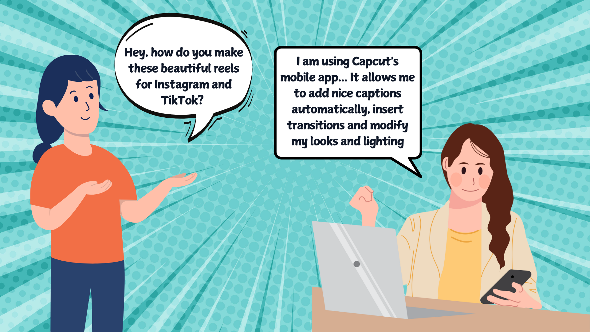 Comic-style illustration of two women discussing social media content creation. On the left, a woman in an orange shirt asks 'Hey, how do you make these beautiful reels for Instagram and TikTok?' On the right, a woman with long hair sitting at a laptop replies 'I am using Capcut's mobile app... It allows me to add nice captions automatically, insert transitions and modify my looks and lighting.' The background is a light blue starburst pattern