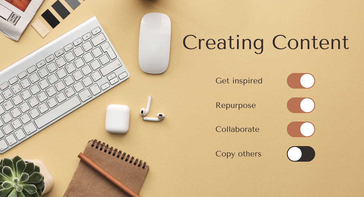A minimalist workspace setup on a beige/cream background featuring a white wireless keyboard, mouse, AirPods, a brown spiral notebook with pencil, and a small succulent plant. On the right side is text reading 'Creating Content' with four toggle switches labeled 'Get inspired', 'Repurpose', 'Collaborate', and 'Copy others', with the first three switches appearing in a copper/rose gold color and the last one in black and white.